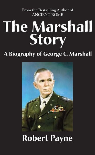 Produktbild: The Marshall Story, A Biography of General George C. Marshall (The Robert Payne Library, #6)