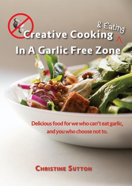 Produktbild: Creative Cooking & Eating in a Garlic Free Zone