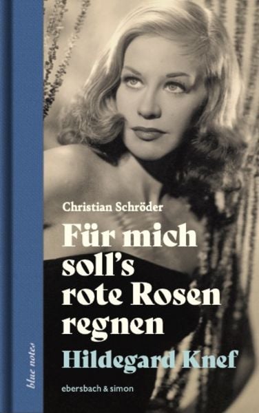 Für mich soll’s rote Rosen regnen. Hildegard Knef, Gebundene Ausgabe von Christian Schröder, Ebersbach & Simon, 978-3-86915-313-1
