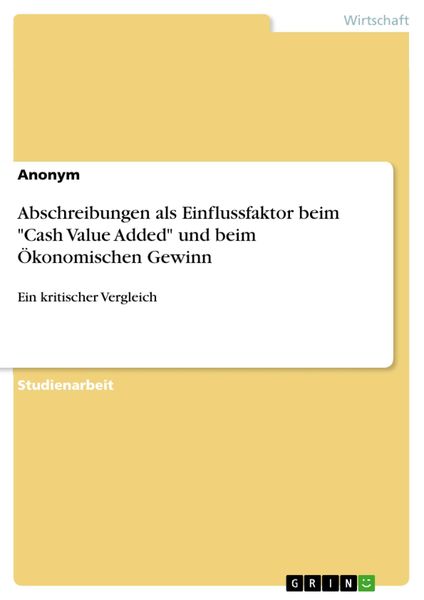 Produktbild: Abschreibungen als Einflussfaktor beim "Cash Value Added" und beim &Ouml;konomischen Gewinn