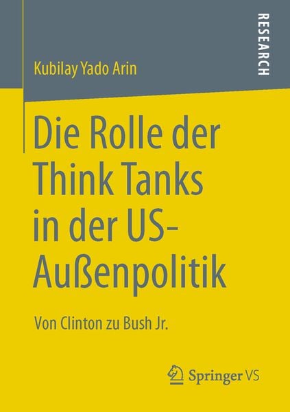 Die Rolle der Think Tanks in der US-Außenpolitik, Taschenbuch von Kubilay Yado Arin, Springer Fachmedien Wiesbaden GmbH, 9783658010430