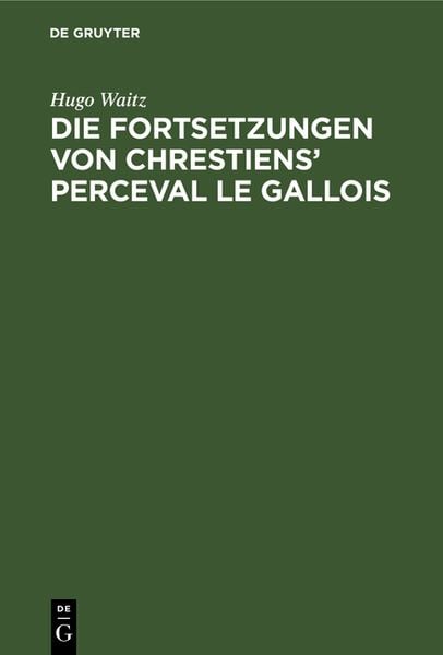 Produktbild: Die Fortsetzungen von Chrestiens' Perceval le Gallois