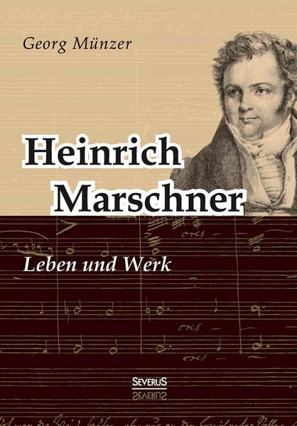 Produktbild: M&uuml;nzer, G: Heinrich Marschner. Leben und Werk