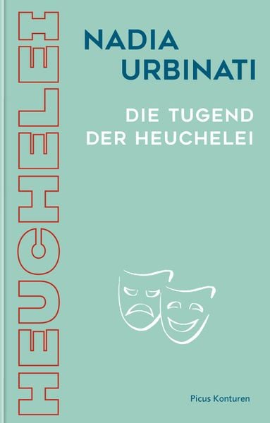 Die Tugend der Heuchelei, Gebundene Ausgabe von Nadia Urbinati, Picus, 978-3-7117-3500-3
