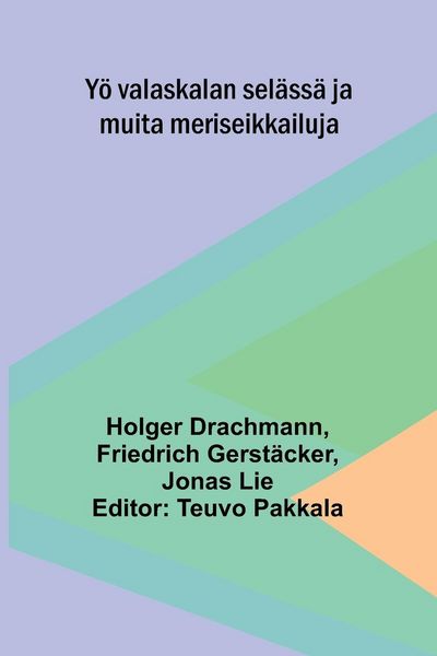 Produktbild: Y&ouml; valaskalan sel&auml;ss&auml; ja muita meriseikkailuja
