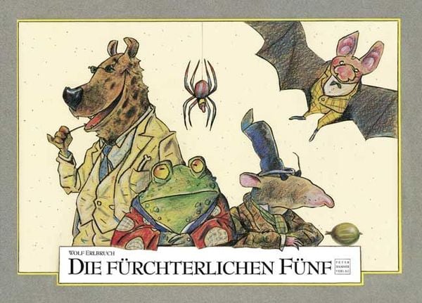 Die fürchterlichen Fünf, Gebundene Ausgabe von Wolf Erlbruch, Peter Hammer Verlag, 978-3-87294-434-4