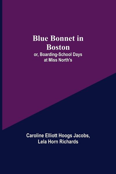 Produktbild: Blue Bonnet in Boston; or, Boarding-School Days at Miss North's