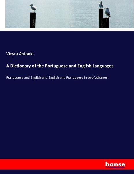A Dictionary of the Portuguese and English Languages, Taschenbuch von Vieyra Antonio, Hansebooks, 9783337291044