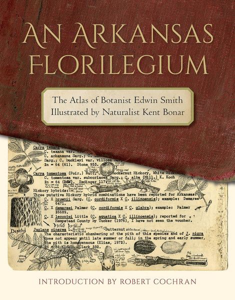 Produktbild: An Arkansas Florilegium: The Atlas of Botanist Edwin Smith Illustrated by Naturalist Kent Bonar