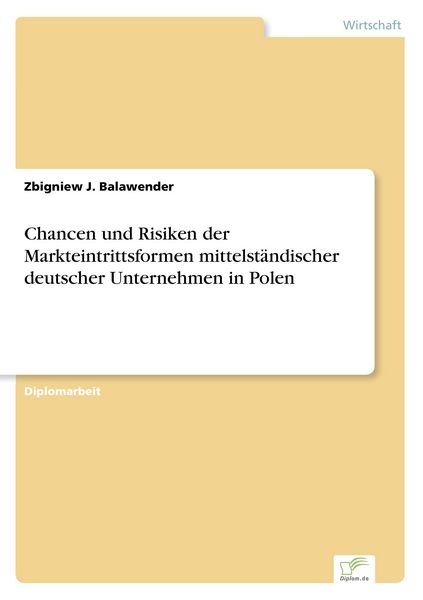 Chancen und Risiken der Markteintrittsformen mittelständischer deutscher Unternehmen in Polen, Taschenbuch von Zbigniew J. Balawender, GRIN,