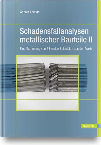 Schadensfallanalysen metallischer Bauteile 2, Gebundene Ausgabe von , Carl Hanser, 9783446470316