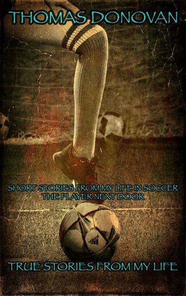 Produktbild: Short Stories From My Life In Soccer: The Player Next Door (True Stories From My Life, #3)