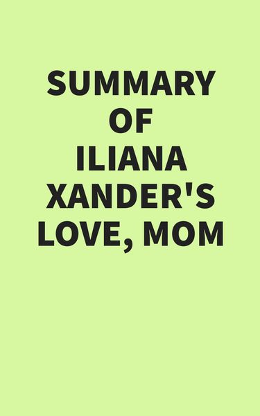 Produktbild: Summary of Iliana Xander's Love, Mom
