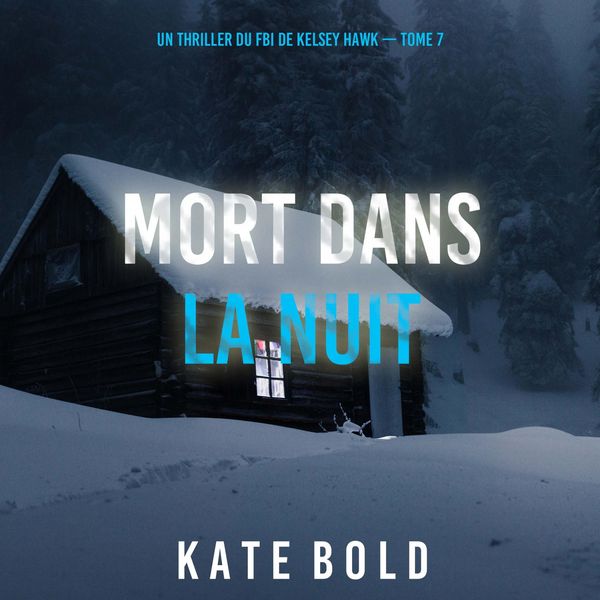 Produktbild: Mort Dans La Nuit (Un thriller du FBI de Kelsey Hawk &mdash; Tome 7)