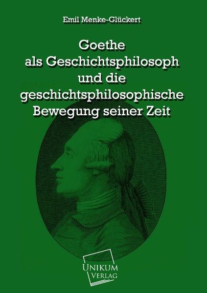 Produktbild: Menke-Gl&uuml;ckert, E: Goethe als Geschichtsphilosoph und die ge
