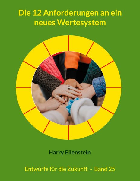 Produktbild: Die 12 Anforderungen an ein neues Wertesystem