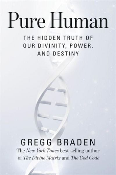 Pure Human, Taschenbuch von Gregg Braden, Hay House UK Ltd, 978-1-78180-581-7