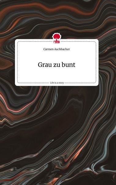 Produktbild: Grau zu bunt. Life is a Story - story.one