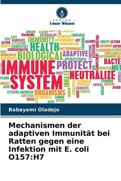 Mechanismen der adaptiven Immunität bei Ratten gegen eine Infektion mit E. coli O157:H7, Taschenbuch von Babayemi Oladejo, Verlag Unser Wissen,