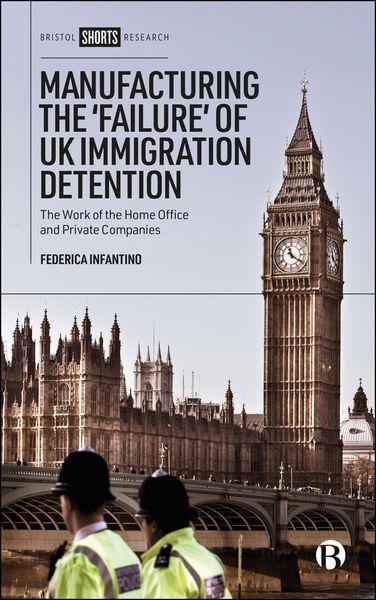 Produktbild: Manufacturing the 'Failure' of UK Immigration Detention