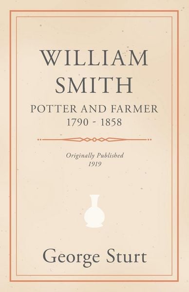 Produktbild: William Smith, Potter and Farmer 1790 - 1858