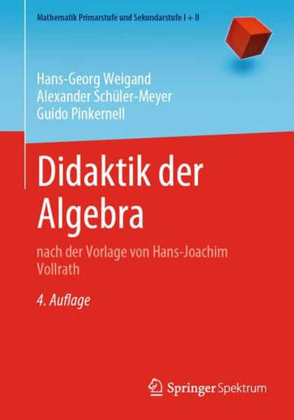 Didaktik der Algebra, Taschenbuch von Hans-Georg Weigand,Alexander Schüler-Meyer,Guido Pinkernell, Springer Berlin, 978-3-662-64659-5