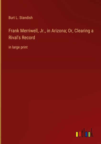 Produktbild: Frank Merriwell, Jr., in Arizona; Or, Clearing a Rival's Record