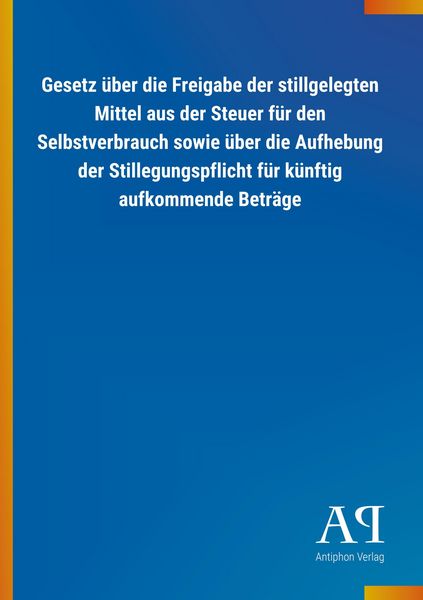 Produktbild: Gesetz &uuml;ber die Freigabe der stillgelegten Mittel aus der St