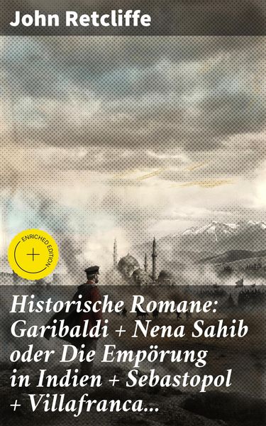 Produktbild: Historische Romane: Garibaldi + Nena Sahib oder Die Emp&ouml;rung in Indien + Sebastopol + Villafranca...