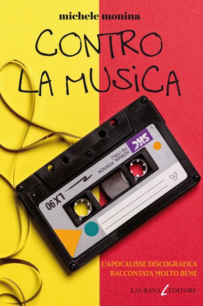 Produktbild: Contro la musica. L'apocalisse discografica raccontata molto bene