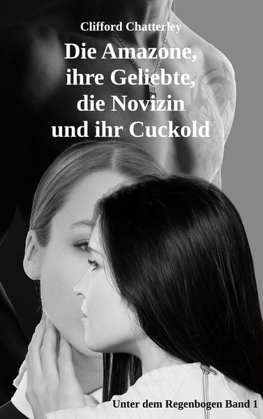 Produktbild: Die Amazone, ihre Geliebte, die Novizin und ihr Cuckold