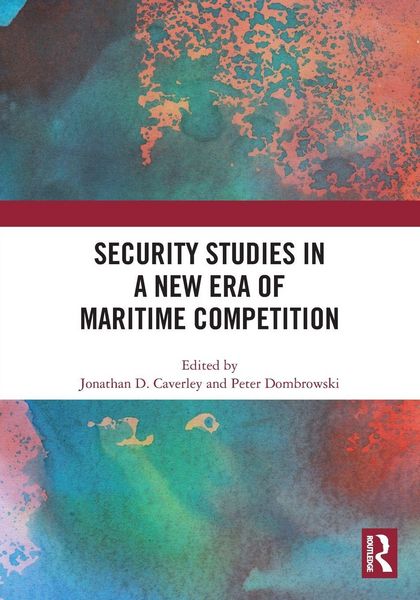 Produktbild: Security Studies in a New Era of Maritime Competition