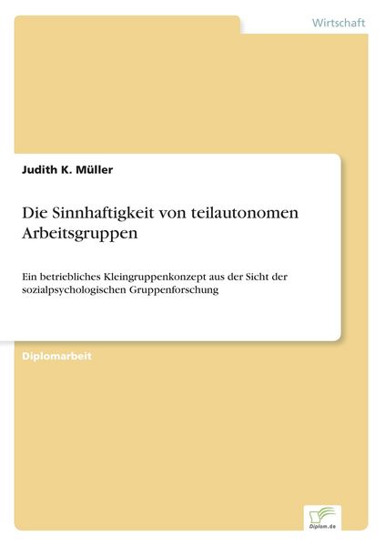 Die Sinnhaftigkeit von teilautonomen Arbeitsgruppen, Taschenbuch von Judith K. Müller, GRIN, 9783838636641