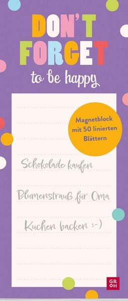 Produktbild: Magnetblock: Don&rsquo;t forget &ndash; to be happy