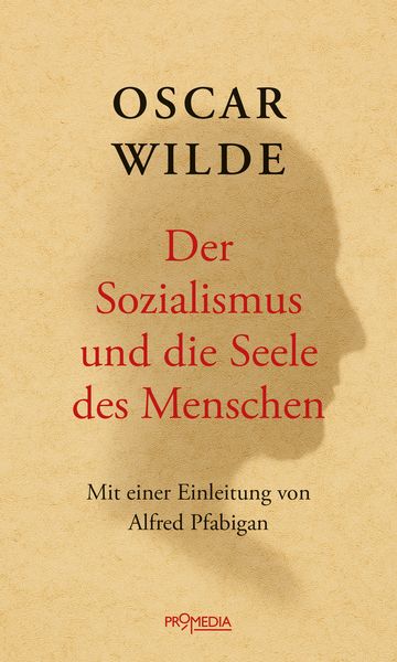 Der Sozialismus und die Seele des Menschen, Gebundene Ausgabe von Oscar Wilde, Promedia, 978-3-85371-551-2