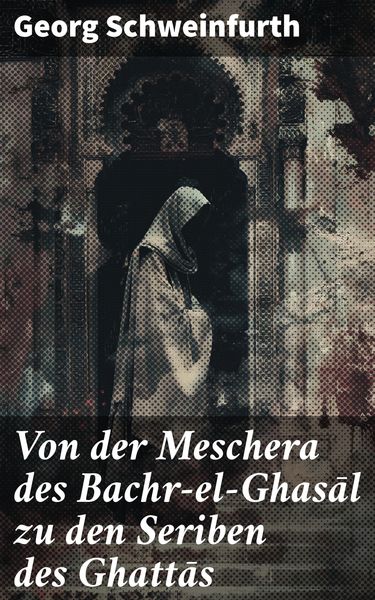Produktbild: Von der Meschera des Bachr-el-Ghasal zu den Seriben des Ghattas