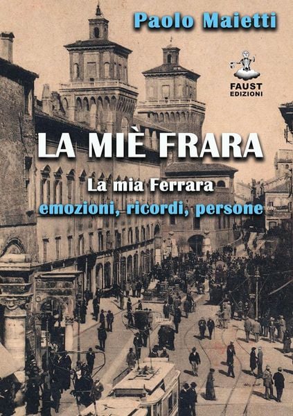 Produktbild: La mi&egrave; Frara. La mia Ferrara: emozioni, ricordi, persone