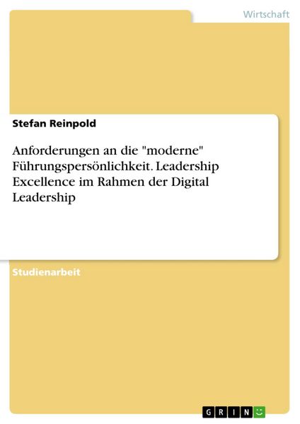 Produktbild: Anforderungen an die "moderne" F&uuml;hrungspers&ouml;nlichkeit. Leadership Excellence im Rahmen der Digital Leadership