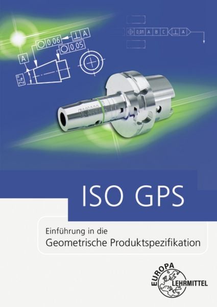 ISO GPS, Taschenbuch von Roland Gomeringer , Ludwig Reissler , Daniel Brabec , Andreas Stenzel, Europa-Lehrmittel, 9783758514869