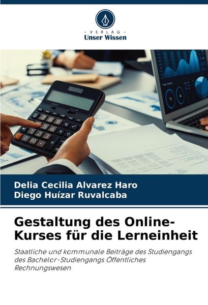 Gestaltung des Online-Kurses für die Lerneinheit, Taschenbuch von Delia Cecilia Alvarez Haro , Diego Huízar Ruvalcaba, Verlag Unser Wissen,