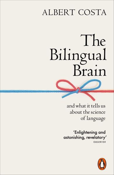 The Bilingual Brain, Taschenbuch von Albert Costa, Penguin Books Ltd, 978-0-14-199038-5