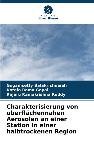 Charakterisierung von oberflächennahen Aerosolen an einer Station in einer halbtrockenen Region, Taschenbuch von Gugamsetty Balakrishnaiah , Kotalo