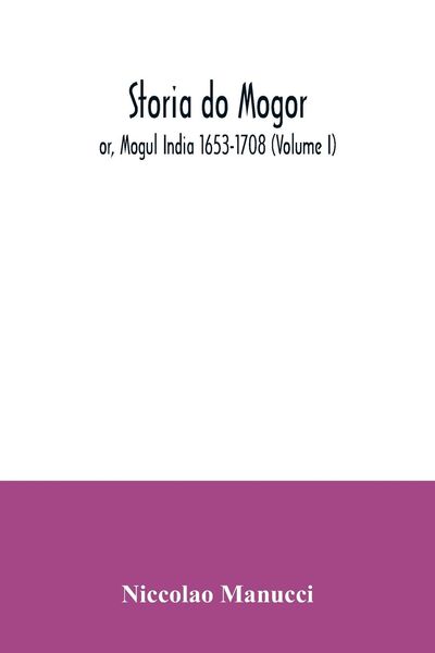 Produktbild: Storia do Mogor; or, Mogul India 1653-1708 (Volume I)