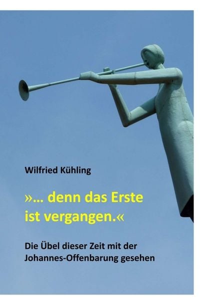 Produktbild: &raquo;&hellip; denn das Erste ist vergangen.&laquo;