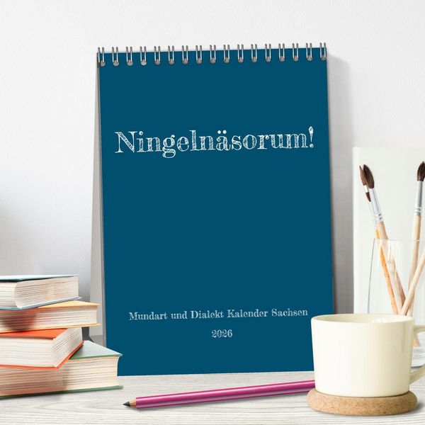 Produktbild: Ningeln&auml;sorum! Mundart und Dialekt Kalender Sachsen (Tischkalender 2026 DIN A5 hoch), CALVENDO Monatskalender