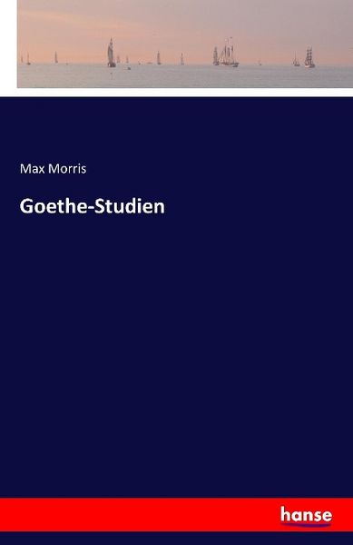 Goethe-Studien, Taschenbuch von Max Morris, Hansebooks, 9783741100925