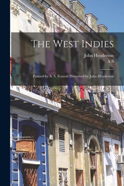 Produktbild: The West Indies; Painted by A. S. Forrest; Described by John Henderson