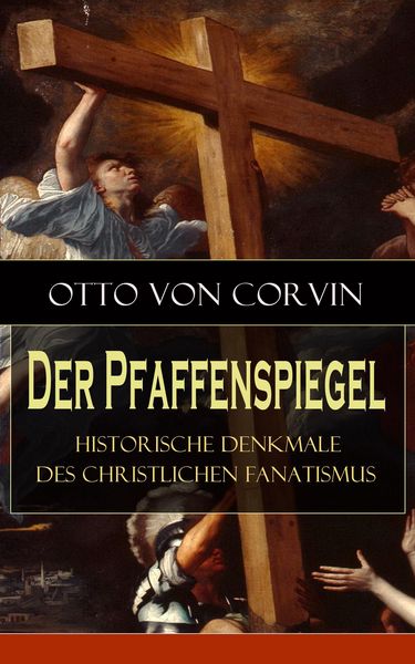 Produktbild: Der Pfaffenspiegel - Historische Denkmale des christlichen Fanatismus (Kommentiert)