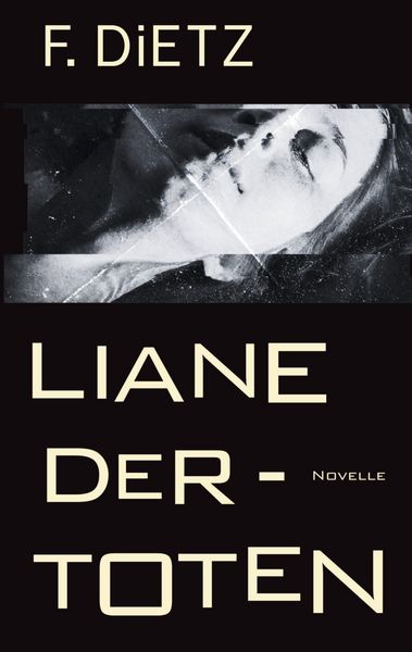 Liane der Toten, Taschenbuch von F. Dietz, BoD – Books on Demand, 9783695111817