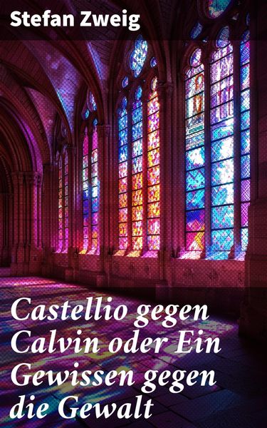 Produktbild: Castellio gegen Calvin oder Ein Gewissen gegen die Gewalt